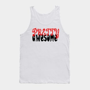 Pretty Awesome Tank Top